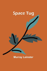 Title: Space Tug, Author: Murray Leinster