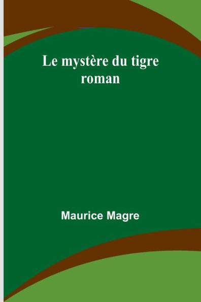 Le mystÃ¯Â¿Â½re du tigre: roman