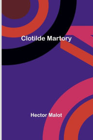 Title: Clotilde Martory, Author: Hector Malot