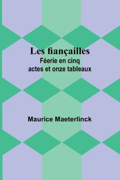 Les fianÃ¯Â¿Â½ailles: FÃ¯Â¿Â½erie en cinq actes et onze tableaux
