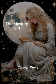 Title: The Mystery Girl, Author: Carolyn Wells