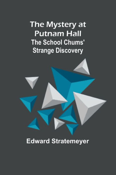 The Mystery at Putnam Hall: School Chums' Strange Discovery