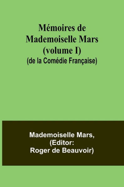 MÃ¯Â¿Â½moires de Mademoiselle Mars (volume I) (de la ComÃ¯Â¿Â½die FranÃ¯Â¿Â½aise)