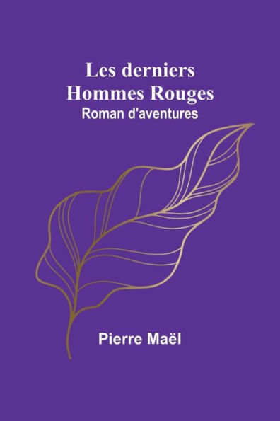 Les derniers Hommes Rouges: Roman d'aventures