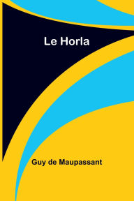 Title: Le Horla, Author: Guy de Maupassant