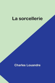 Title: La sorcellerie, Author: Charles Louandre