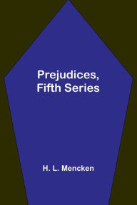 Title: Prejudices, fifth series, Author: H L Mencken