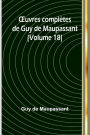 OEuvres complï¿½tes de Guy de Maupassant (Volume 18)