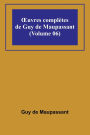 OEuvres complï¿½tes de Guy de Maupassant (Volume 06)