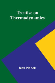 Title: Treatise on Thermodynamics, Author: Max Planck