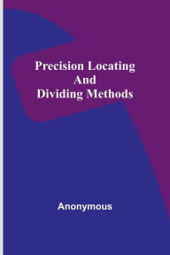 Title: Precision locating and dividing methods, Author: Anonymous