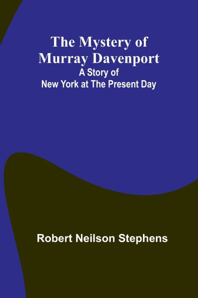 The Mystery of Murray Davenport: A Story of New York at the Present Day