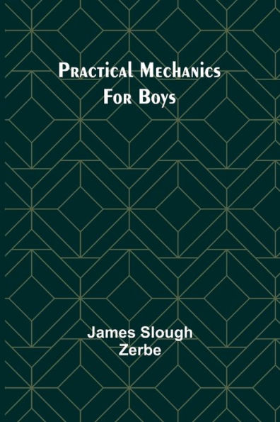 Practical Mechanics for Boys