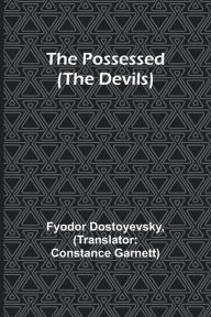 Title: The Possessed (The Devils), Author: Fyodor Dostoyevsky