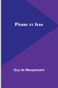 Title: Pierre et Jean, Author: Guy de Maupassant
