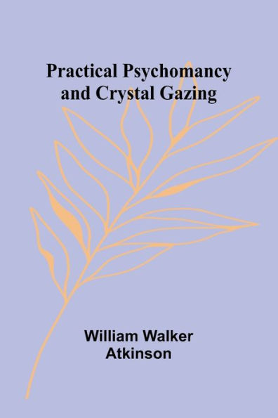 Practical Psychomancy and Crystal Gazing