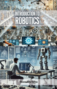 Title: Introduction to Robotics, Author: Swarnalata Verma