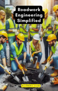 Title: Roadwork Engineering Simplified, Author: Rajendra Asan