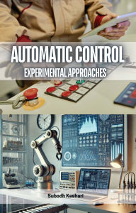 Title: Automatic Control: Experimental Approaches, Author: Subodh Keshari