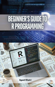 Title: Beginner's Guide to R Programming, Author: Agasti Khatri
