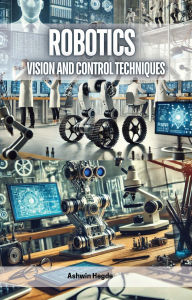 Title: Robotics: Vision and Control Techniques, Author: Ashwin Hegde