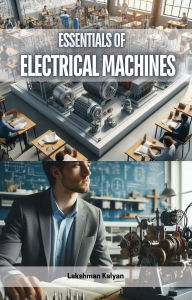 Title: Essentials of Electrical Machines, Author: Lakshman Kalyan