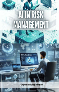 Title: AI in Risk Management, Author: Gopee Mukhopadhyay