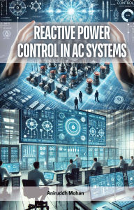 Title: Reactive Power Control in AC Systems, Author: Aniruddh Mohan