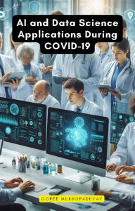 Title: AI and Data Science Applications During COVID-19, Author: Gopee Mukhopadhyay