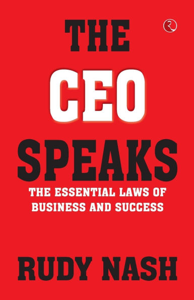 The CEO Speaks: The Essential Laws of Business and Success
