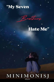 Title: My Seven Brothers Hate Me, Author: Minimonisj