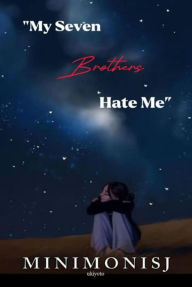 Title: My Seven Brothers Hate Me, Author: Minimonisj