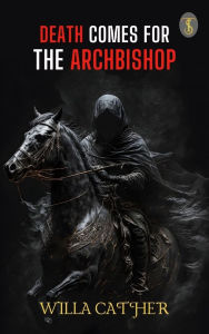 Title: Death Comes for the Archbishop, Author: Willa Cather