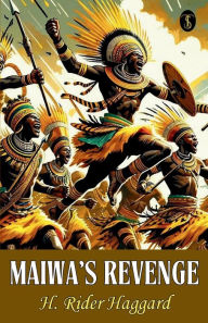 Title: Maiwa's Revenge, Author: H. Rider Haggard