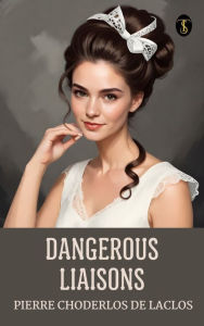 Title: Dangerous Liaisons, Author: Choderlos de Laclos