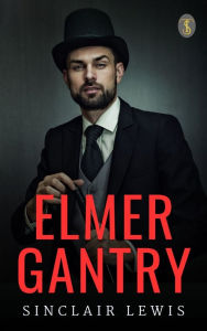 Title: Elmer Gantry, Author: Sinclair Lewis