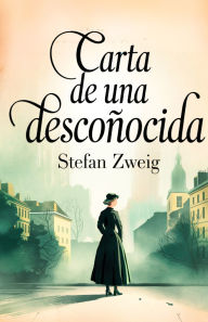 Title: Carta de Una Desconocida, Author: Stefan Zweig