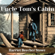 Title: Uncle Tom's Cabin, Author: Harriet  Beecher Stowe