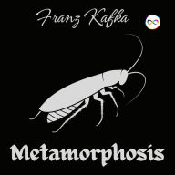 Title: The Metamorphosis: Franz Kafka, Author: Franz Kafka