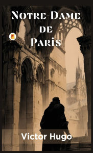 Title: Notre-Dame de Paris, Author: Victor Hugo