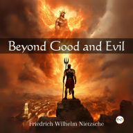 Title: Beyond Good and Evil, Author: Friedrich  Wilhelm Nietzsche