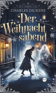 Title: Der Weihnachtsabend, Author: Charles Dickens