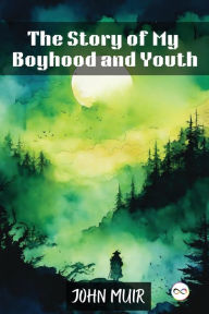 Title: The Story of My Boyhood and Youth, Author: John Muir