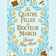 Title: Les Quatre Filles du Docteur March (Little Women), Author: Louisa May Alcott