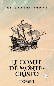 Title: Le Comte de Monte-Cristo, Tome I (French Edition), Author: Alexandre Dumas