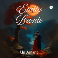 Title: Un amant, Author: Emily Brontë