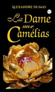 Title: La Dame Aux Camï¿½lia, Author: Alexandre Dumas