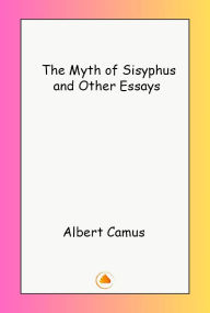 Title: The Myth of Sisyphus and Other Essays, Author: Albert Camus