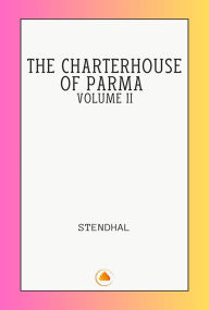 Title: The Charterhouse of Parma Volume II, Author: STENDHAL