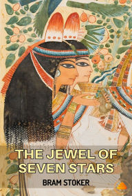 Title: The Jewel of Seven Stars, Author: Bram Stoker